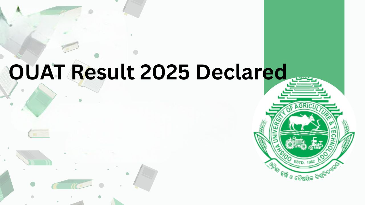 OUAT Result 2025 Declared: Download Scorecard, Rank List & Counselling Schedule